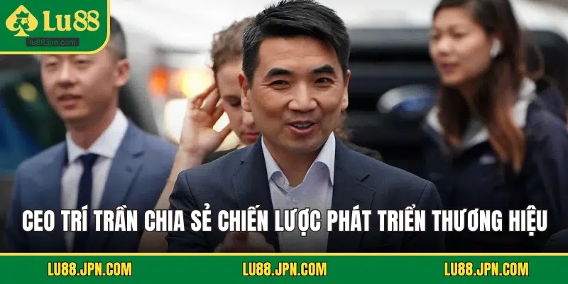 CEO Trí Trần Chia Sẻ Chiến Lược Phát Triển Thương Hiệu